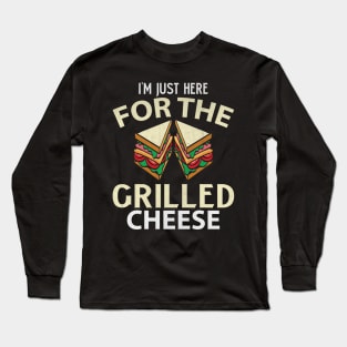 I'm Just Here for the Grilled Cheese Funny Food Lover Gift Long Sleeve T-Shirt